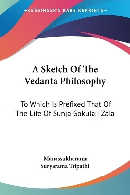 A Sketch Of The Vedanta Philosophy(English, Paperback, Tripathi Manassukharama Suryarama)