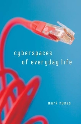 Cyberspaces of Everyday Life(English, Hardcover, Nunes Mark)