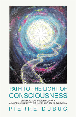 Path to the Light of Consciousness(English, Hardcover, Dubuc Pierre)