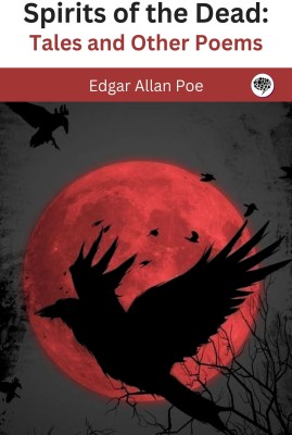 Spirits of the Dead: Tales and Other Poems(Paperback, Edgar Allan Poe)