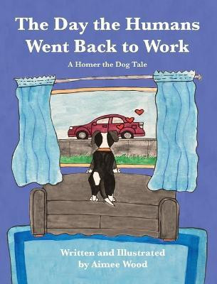 The Day the Humans Went Back to Work(English, Hardcover, Wood Aimee E)