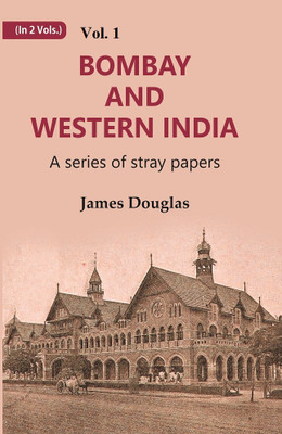 Bombay and Western India : A Series of Stray Papers Volume 1st(Paperback, James Douglas)