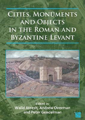 Cities, Monuments and Objects in the Roman and Byzantine Levant(English, Electronic book text, unknown)