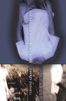 The Trouble with Being Born(English, Paperback, DeShell Jeffrey)