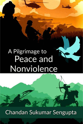 A Pilgrimage to Peace and Nonviolence(English, Paperback, Chandan Sukumar SenGupta)