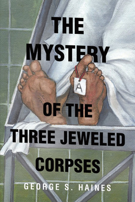 The Mystery of the Three Jeweled Corpses(English, Paperback, Haines George S)