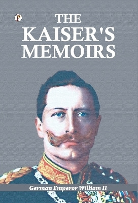 The Kaiser's Memoirs(English, Hardcover, William German Emperor II)