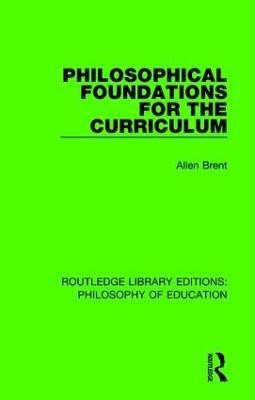 Philosophical Foundations for the Curriculum(English, Paperback, Brent Allen)