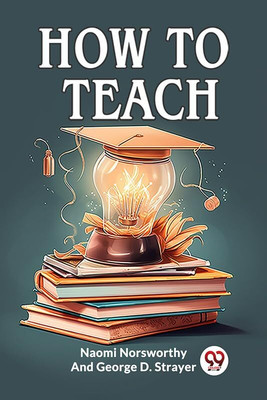 How to Teach (Edition2023)(English, Paperback, Norsworthy Naomi)