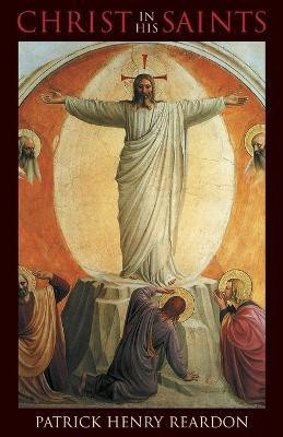 Christ in His Saints(English, Paperback, Reardon Patrick Henry Father)