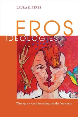 Eros Ideologies(English, Hardcover, Perez Laura E.)