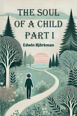 The Soul of a Child PART I (Edition2024)(English, Paperback, Bjorkman Edwin)