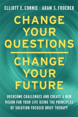 Change Your Questions, Change Your Future(English, Paperback, Connie Elliott Dr.)