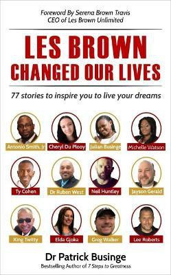 Les Brown Changed Our Lives(English, Electronic book text, Businge Patrick)