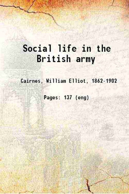 Social life in the British army 1899 [Hardcover](Hardcover, Cairnes, William Elliot,)