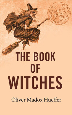 The Book of Witches(Paperback, Oliver Madox Hueffer)