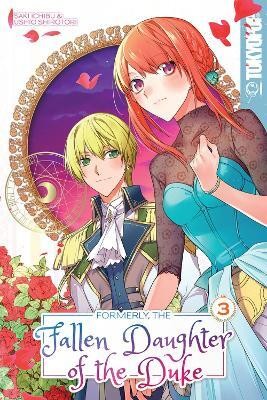 Formerly, the Fallen Daughter of the Duke, Volume 3(English, Paperback, Ichibu Saki)