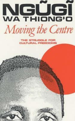 Moving the Centre(English, Paperback, wa Thiong'o Ngugi)