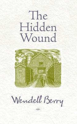 The Hidden Wound(English, Paperback, Berry Wendell)