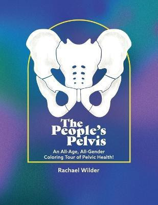 The People's Pelvis(English, Paperback, Wilder Rachael)
