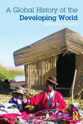A Global History of the Developing World(English, Paperback, White Christopher)