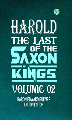 Harold : the Last of the Saxon Kings Volume 02(Paperback, Baron Edward Bulwer Lytton Lytton)