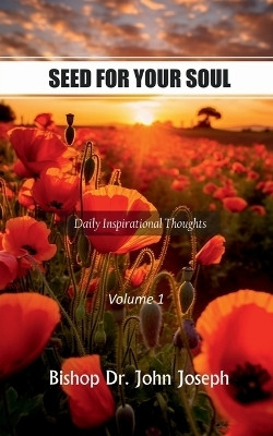 Seed For Your Soul(English, Paperback, Bishop Dr. John Joseph)
