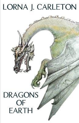 Dragons of Earth(English, Paperback, Carleton Lorna J)