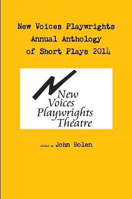 New Voices Annual Anthology of Short Plays 2014(English, Paperback, Bolen John)