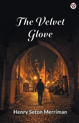 The Velvet Glove (Edition1)(English, Paperback, Merriman Henry Seton)