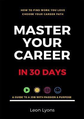 How To Find Work You Love Choose your career path, find a job with passion, purpose in your life(English, Paperback, Lyons Leon)