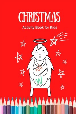 Christmas Activity Book for Kids  - Activity Book for Girls and Boys. Includes Colouring Pages, Mazes, Color by Number, Coloring Bible Verses and More(English, Paperback, Drishti Anand)