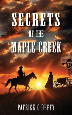 Secrets of the Maple Creek(English, Paperback, Duffy Patrick C)