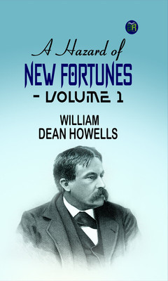 A Hazard of New Fortunes - Volume 1(Paperback, William Dean Howells)