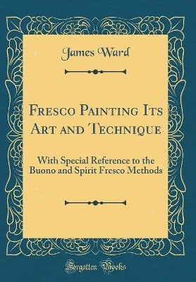 Fresco Painting Its Art and Technique(English, Hardcover, Ward James)