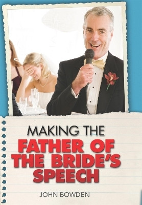 Making the Father of the Bride's Speech(English, Paperback, Bowden John)