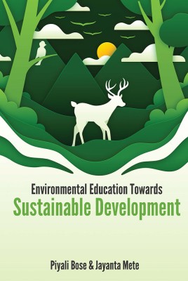 ENVIRONMENTAL EDUCATION TOWARDS SUSTAINABLE DEVELOPMENT(Paperback, Piyali Bose, Jayanta Mete)