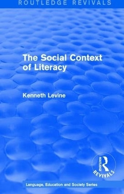 Routledge Revivals: The Social Context of Literacy (1986)(English, Hardcover, Levine Kenneth)