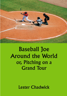 Baseball Joe Around the World; or, Pitching on a Grand Tour(Paperback, Lester Chadwick)