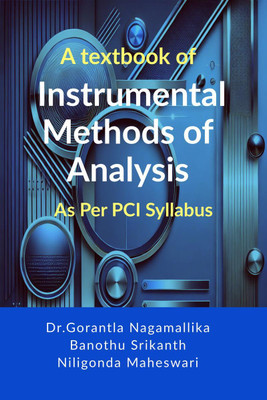 A textbook of Instrumental Methods of Analysis  - As per PCI syllabus(English, Paperback, Dr.Gorantla Nagamallika)
