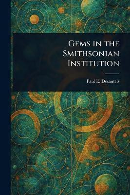 Gems in the Smithsonian Institution(English, Paperback, Desautels Paul E)
