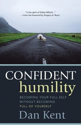 Confident Humility(English, Paperback, Kent Dan)