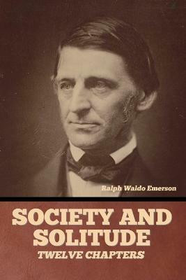 Society and solitude(English, Paperback, Emerson Ralph Waldo)