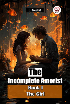 The Incomplete Amorist Book I the Girl(English, Paperback, Nesbit E.)