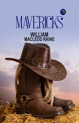 Mavericks(Paperback, William MacLeod Raine)