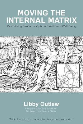 Moving the Internal Matrix(English, Paperback, Outlaw Libby)