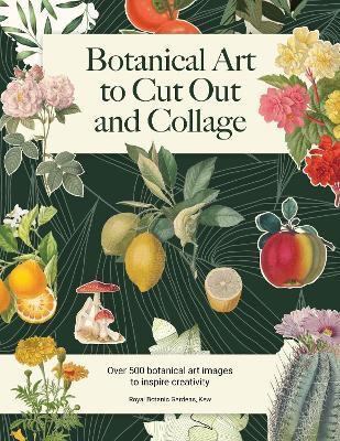 Botanical Art to Cut out and Collage(English, Paperback, Royal Botanic Gardens, Kew)