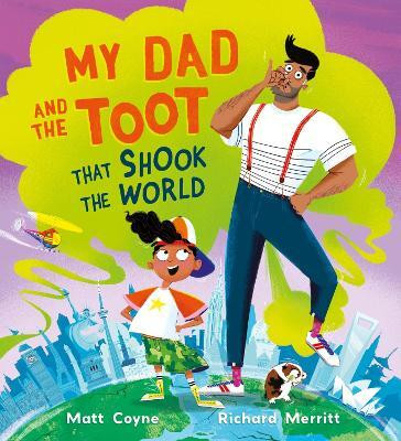 My Dad and the Toot that Shook the World(English, Paperback, Coyne Matt)
