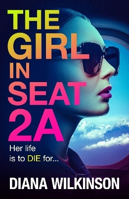 The Girl in Seat 2A(English, Paperback, Wilkinson Diana)