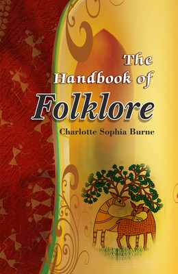 The Handbook of Folklore(Hardcover, Charlotte Sophia Burne)